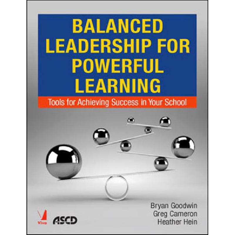Balanced Leadership for Powerful Learning - Tools for Achieving Success in Your School