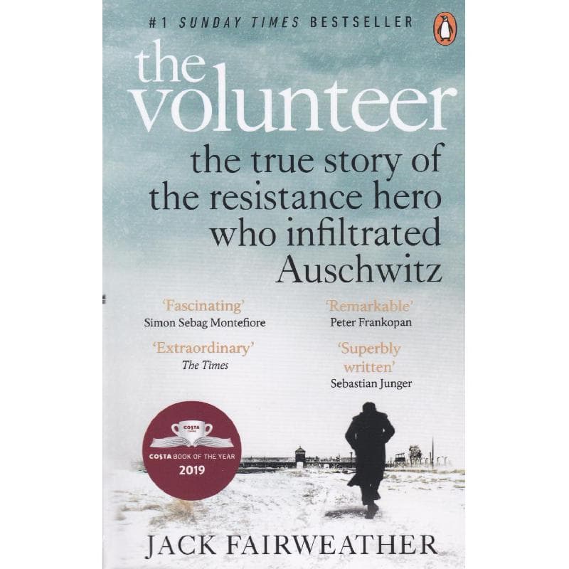 The Volunteer - The True Story of The Resistance Hero Who Infiltrated Auschwitz