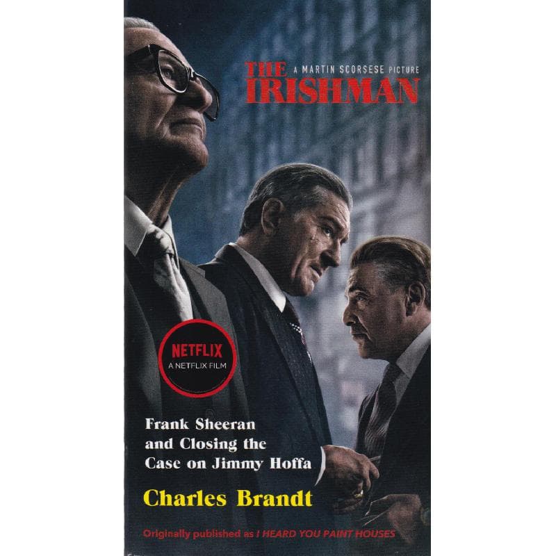 The Irishman (Movie Tie-In Edition) - Frank Sheeran and Closing The Case on Jimmy Hoffa