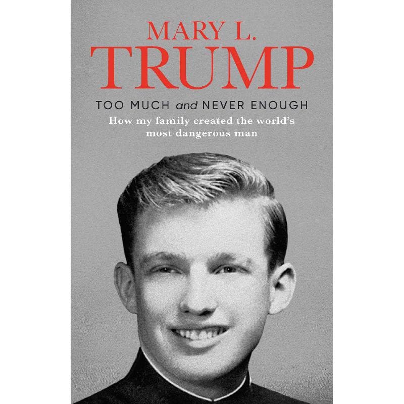 Too Much and Never Enough - How My Family Created The World's Most Dangerous Man