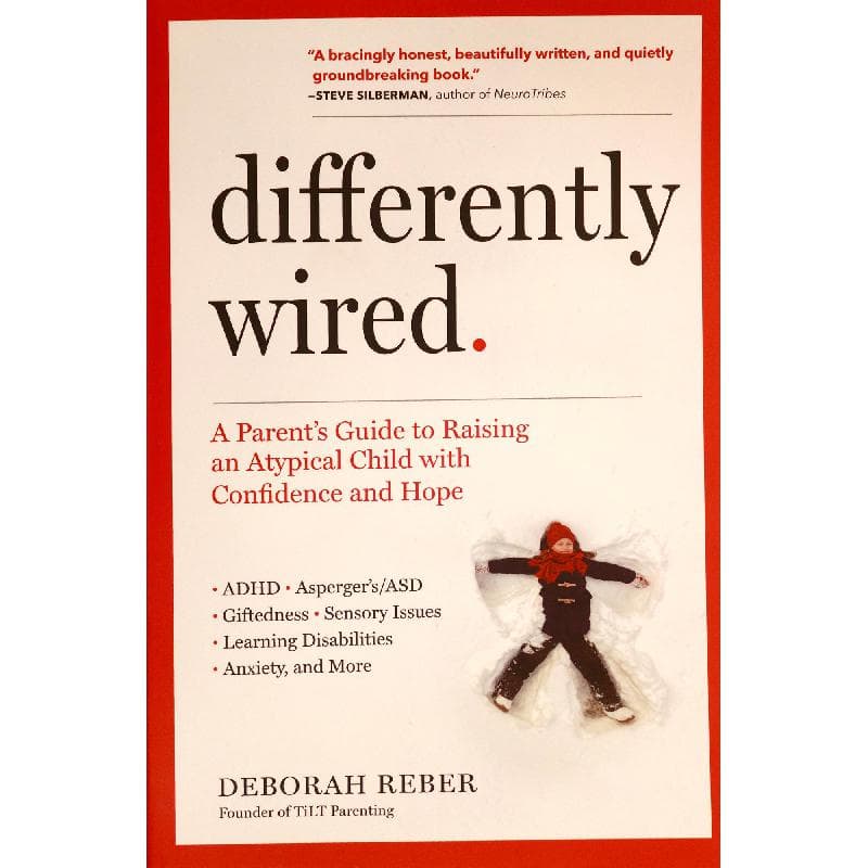Differently Wired. - The Parent's Guide to Raising an Atypical Child