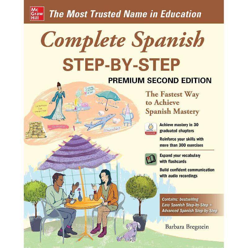 Complete Spanish Step-by-Step, 2nd Edition - The Fastest Way to Achieve Spanish Mastery