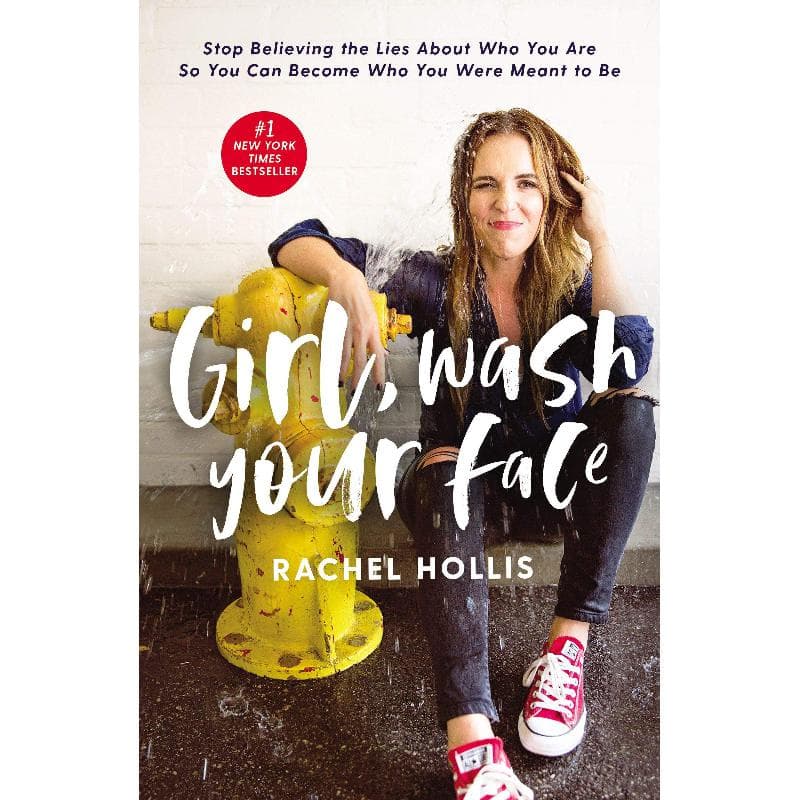 Girl, Wash Your Face - Stop Believing The Lies About Who You are So You Can Become Who You were Meant to Be