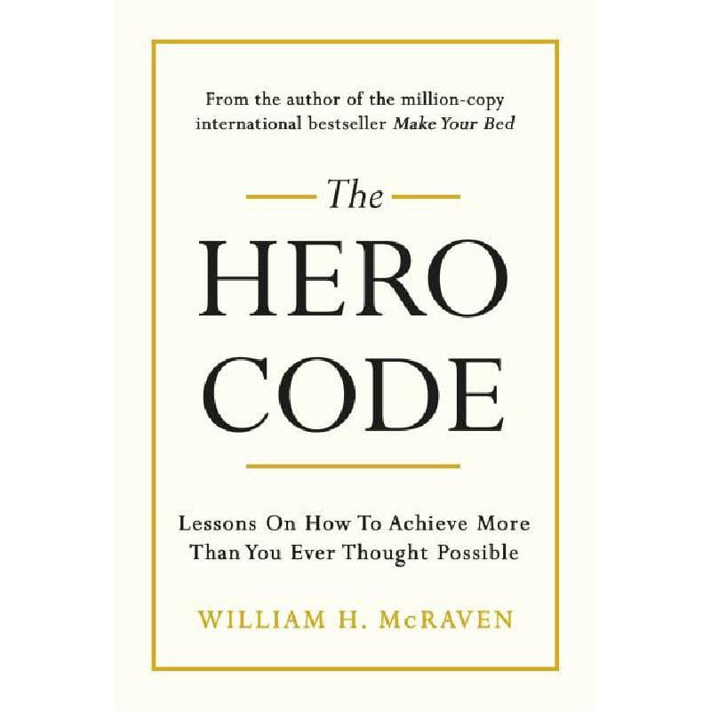 Hero Code - Lessons on How to Achieve More Than You Ever Thought Possible