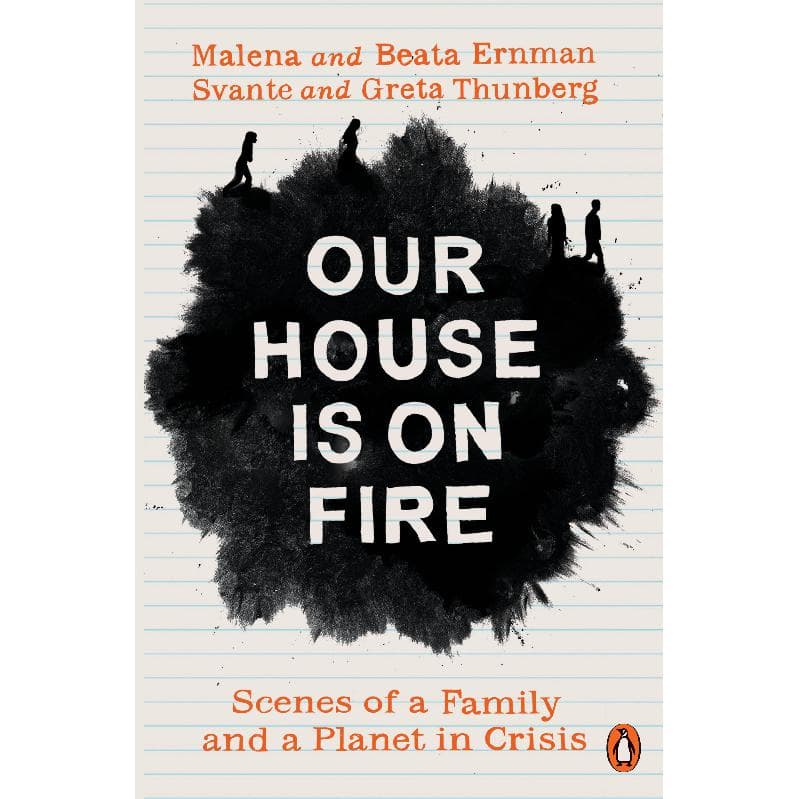 Our House is on Fire - Scenes of a Family and a Planet in Crisis