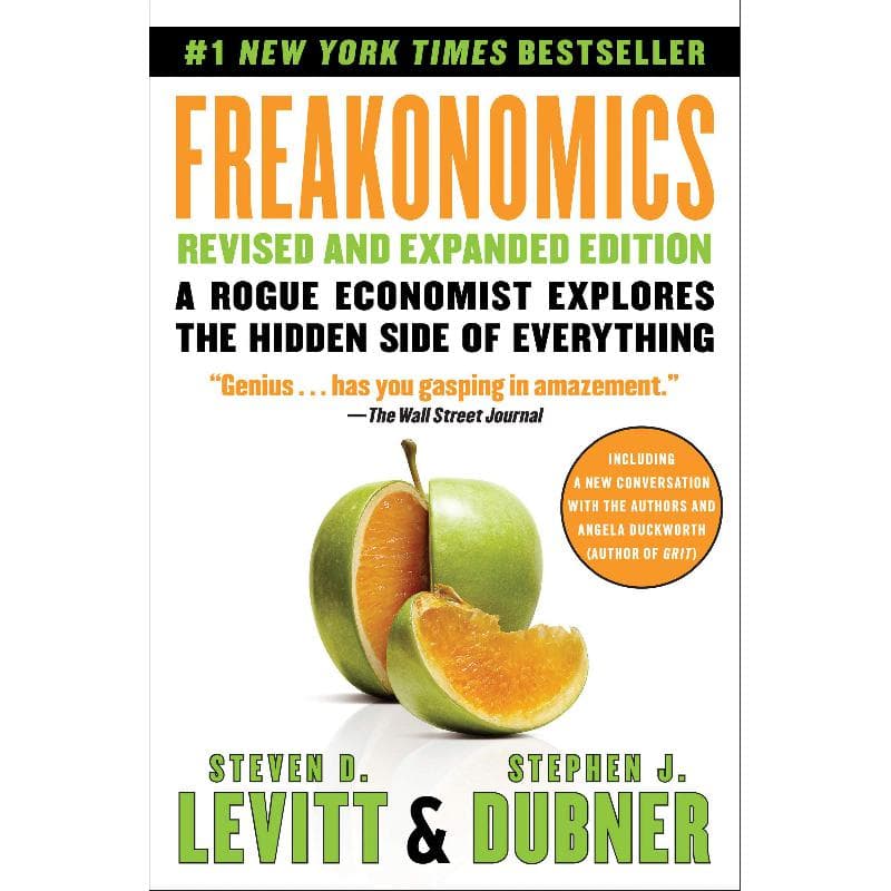 Freakonomics: Revised and Expanded Edition - A Rogue Economist Explores The Hidden Side of Everything
