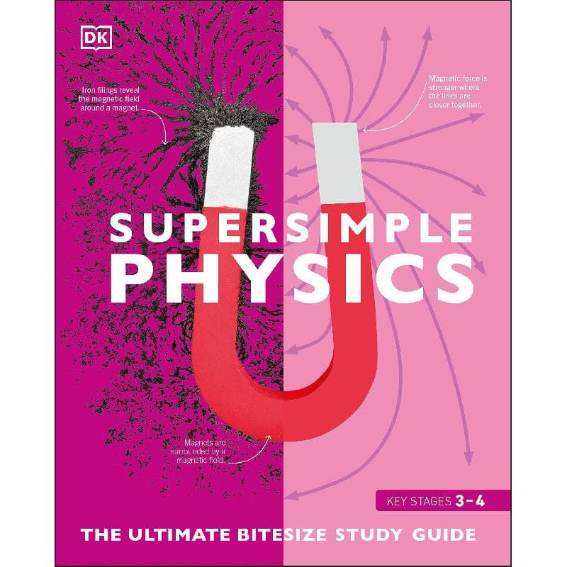 Super Simple Physics, Key Stages 3-4 - The Ultimate Bitesize Study Guide