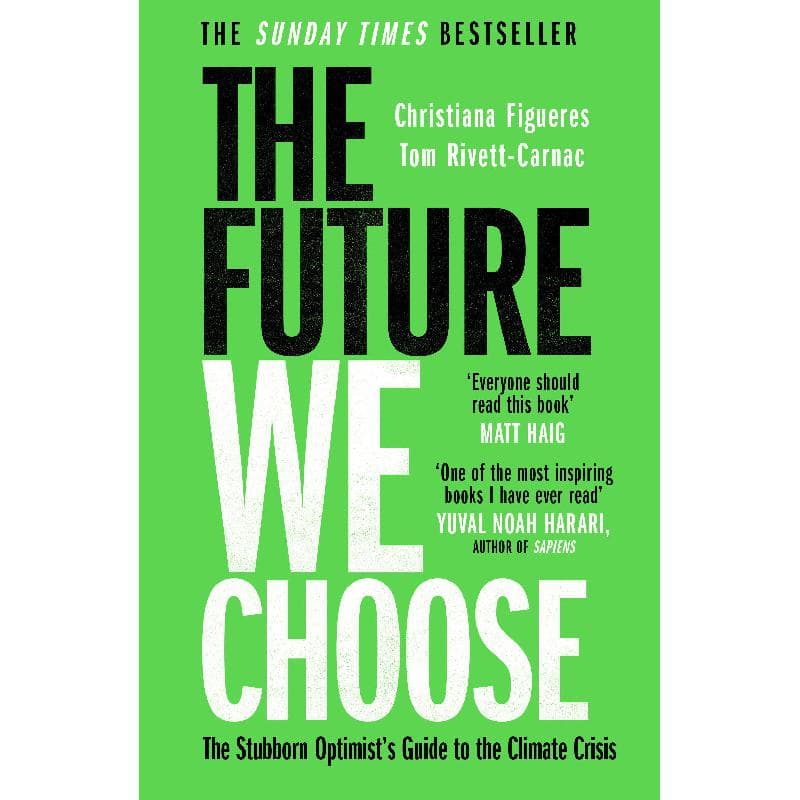 The Future We Choose - The Stubborn Optimist's Guide to The Climate Crisis