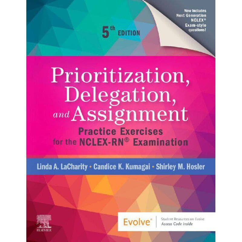 Practice Exercises for The NCLEX-RN Examination, 5th Edition - Prioritization, Delegation, and Assignment