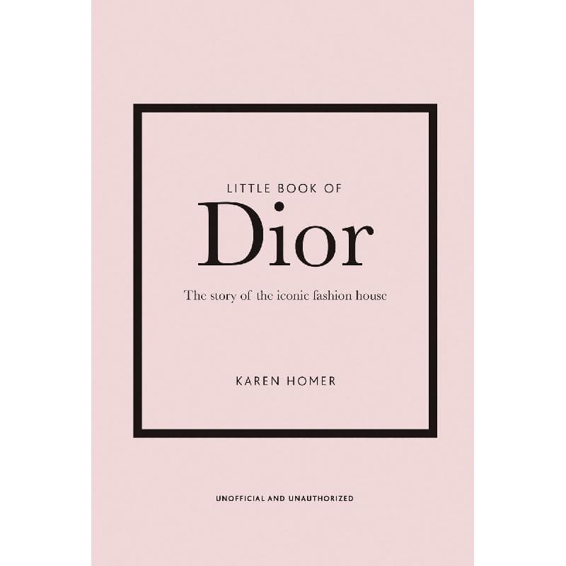 Little Book of Dior - The Story of The Iconic Fashion House