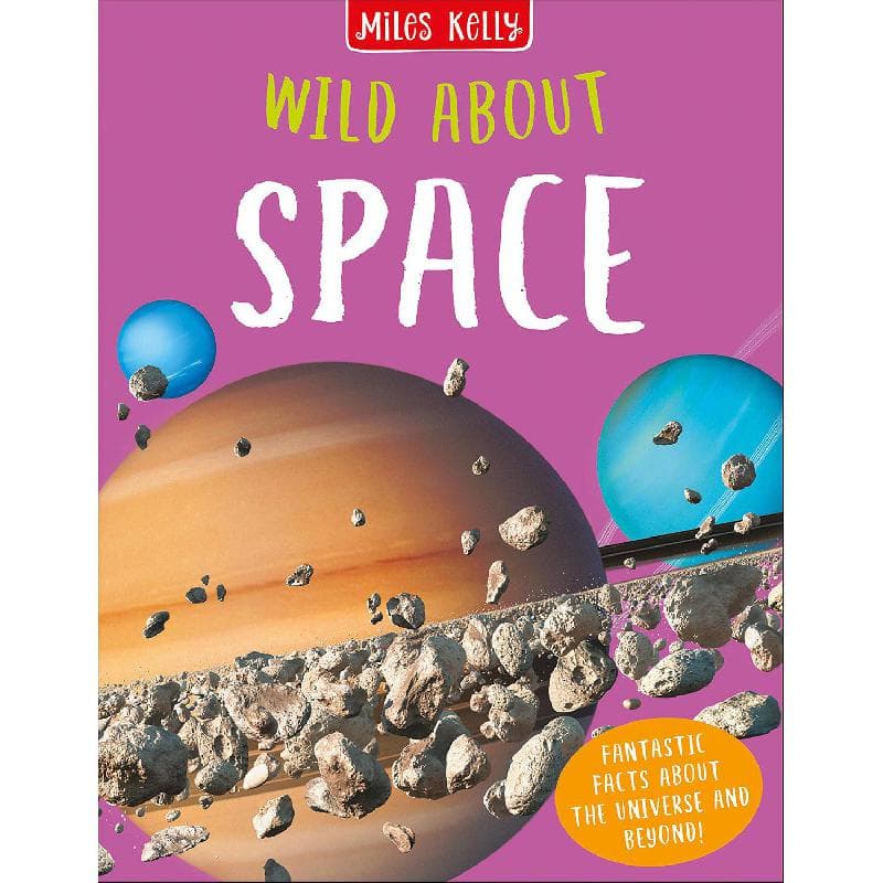 Wild About: Space - Fantastic Facts About The Universe and Beyond!