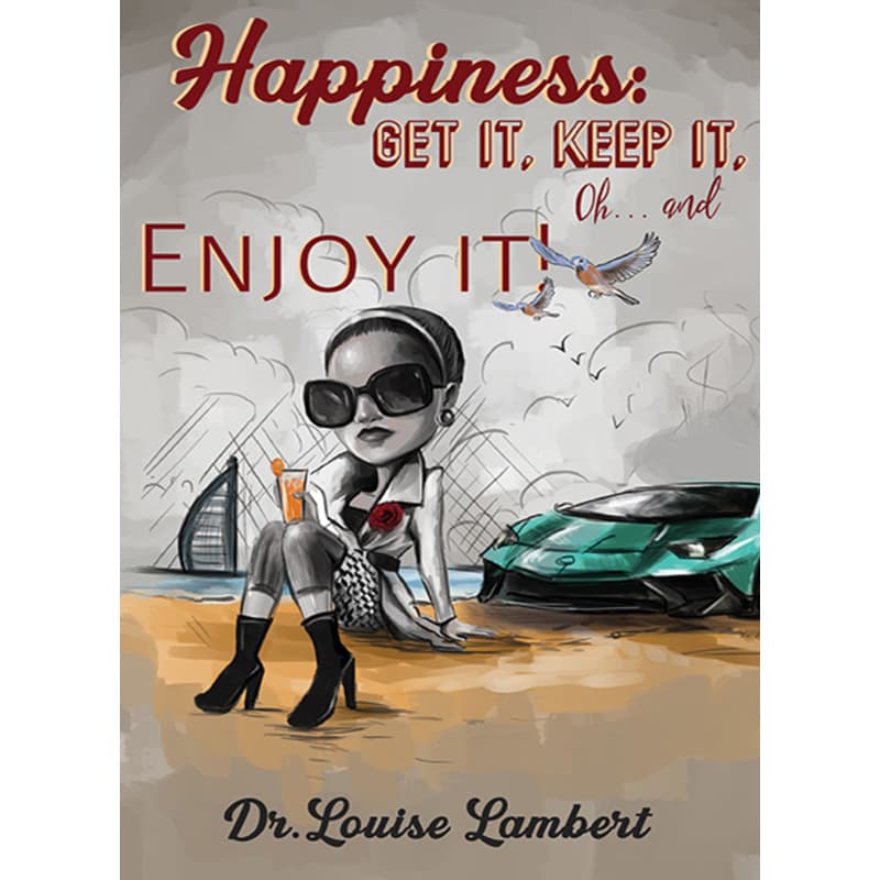 Happiness: Get It, Keep It, Oh…And Enjoy It!, eBook