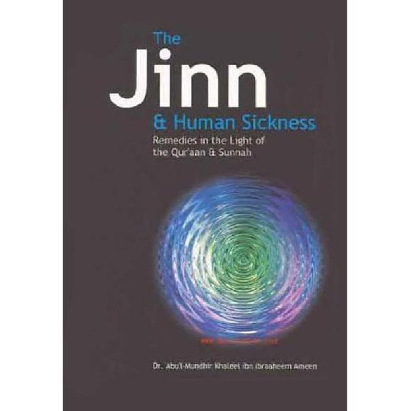 The Jinn and Human Sickness: Remedies in the Light of the Qur'an and Sunnah