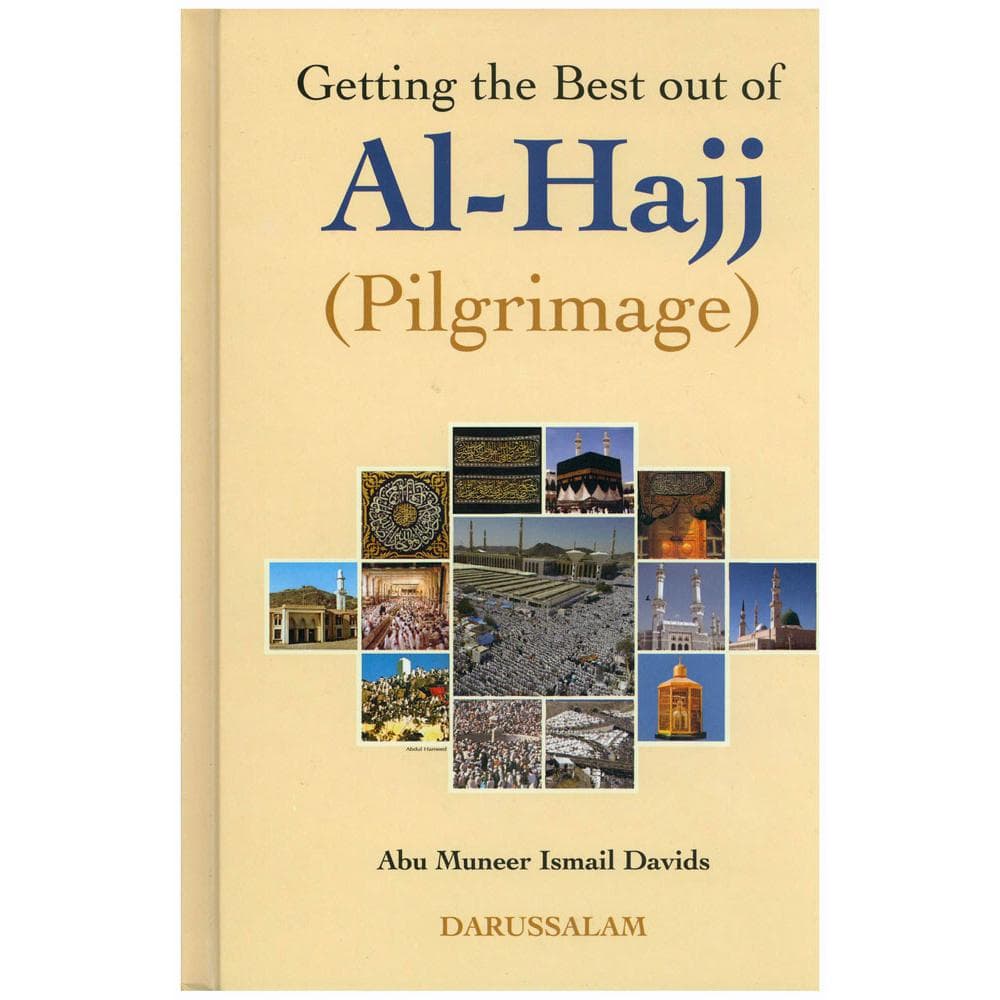 Getting the Best Out of Al-Hajj (Pilgrimage)