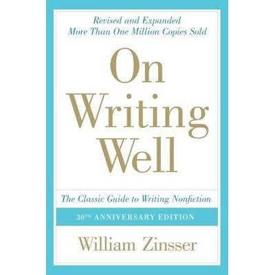 On Writing Well - The Classic Guide to Writing Nonfiction