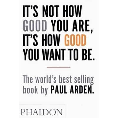 It's Not How Good You Are, It's How Good You Want To Be