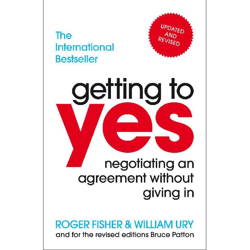 Getting to Yes, Updated Edition - Negotiating an Agreement Without Giving In