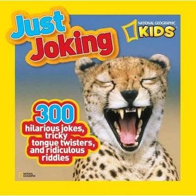 Just Joking: 300 Hilarious Jokes, Tricky Tongue Twisters, and Ridiculous Riddles (National Geographic Kids)
