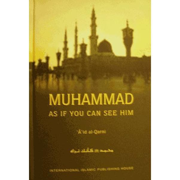 Muhammad, As If You Can See Him