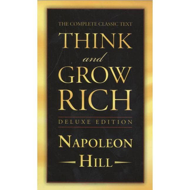 Think and Grow Rich, Deluxe Edition - The Complete Classic Text