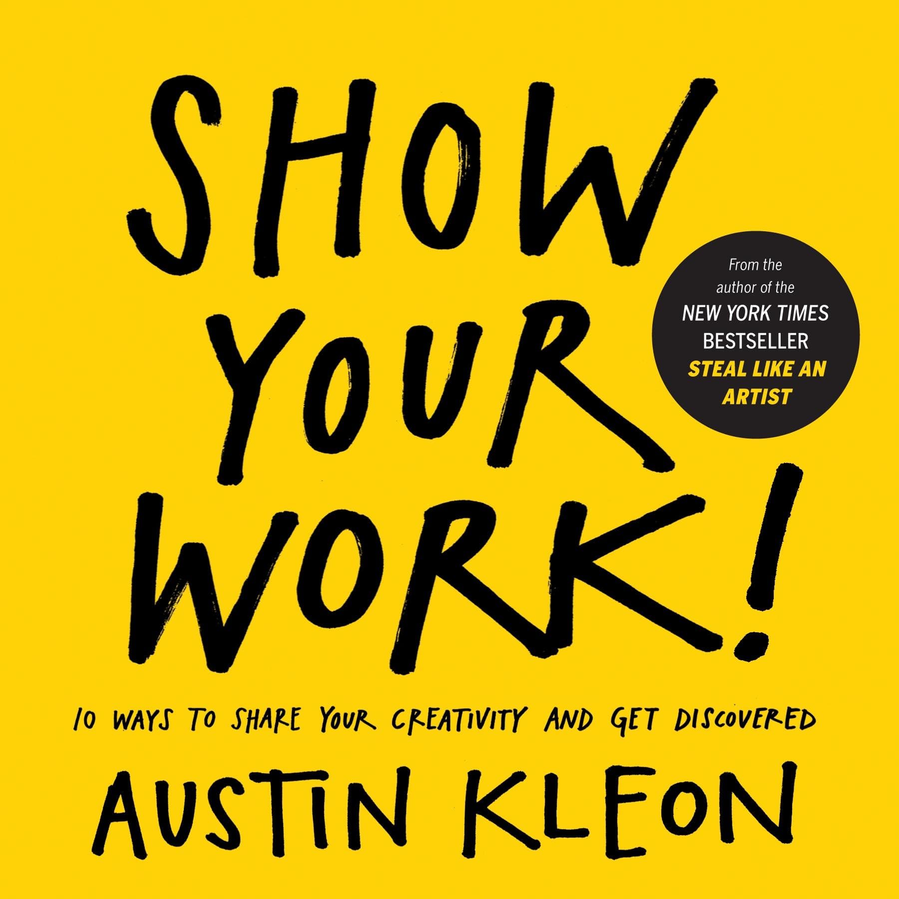 Show Your Work! - 10 Things Nobody Told You About Getting Discovered