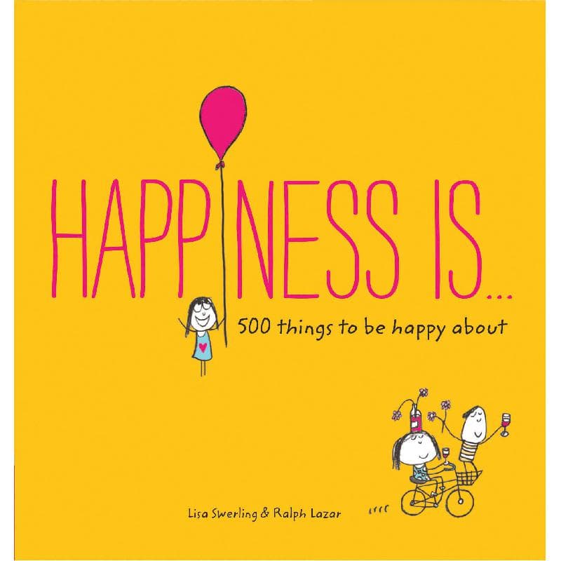 Happiness is... 500 Things to Be Happy About