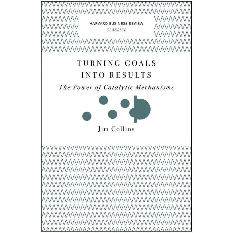 Turning Goals Into Results (Harvard Business Review Classics)