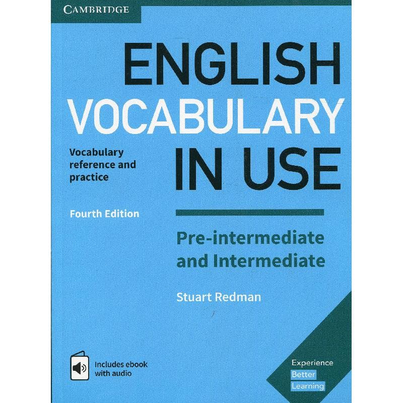 English Vocabulary in Use: Pre-intermediate and Intermediate, 4th Edition - Vocabulary Reference and Practice
