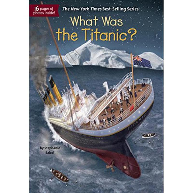 What Was The Titanic (What Was...)