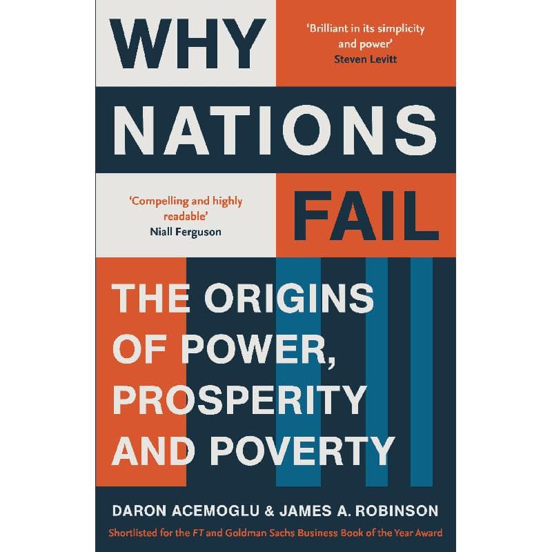 Why Nations Fail - The Origins of Power, Prosperity and Poverty