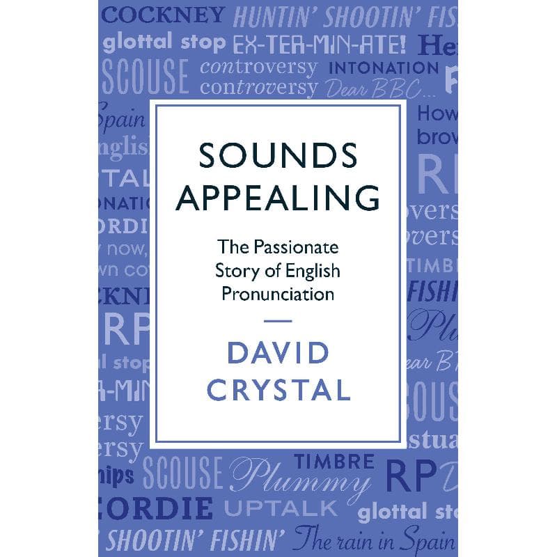 Sounds Appealing - The Passionate Story of English Pronunciation