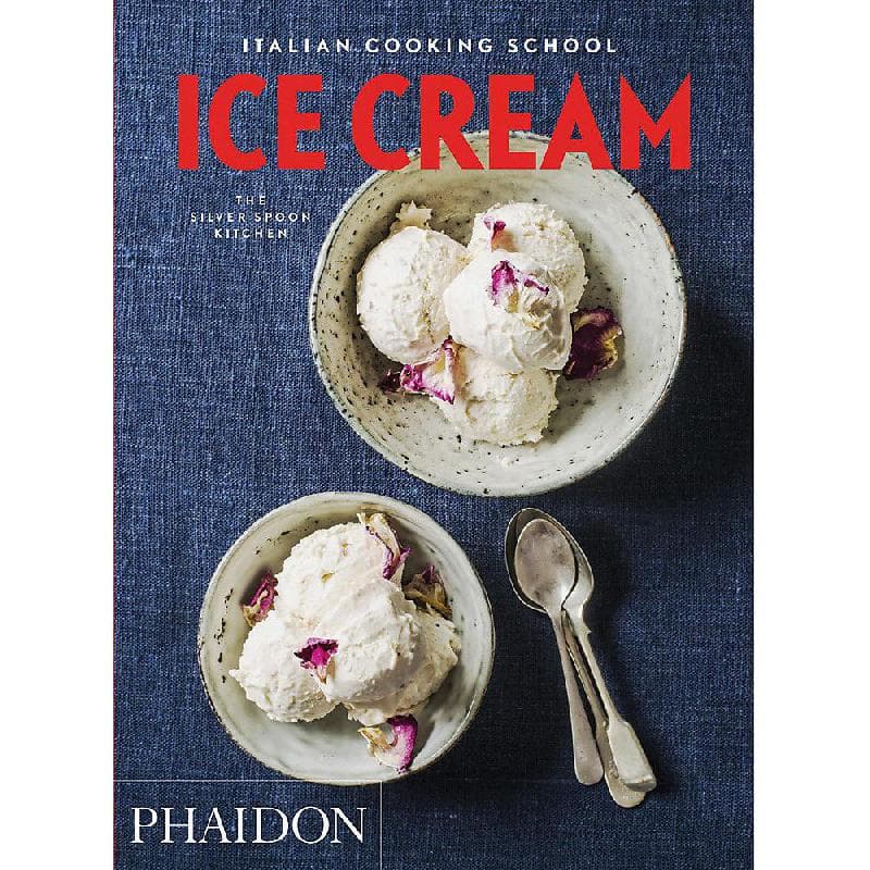 Italian Cooking School: Ice Cream (The Silver Spoon Kitchen)