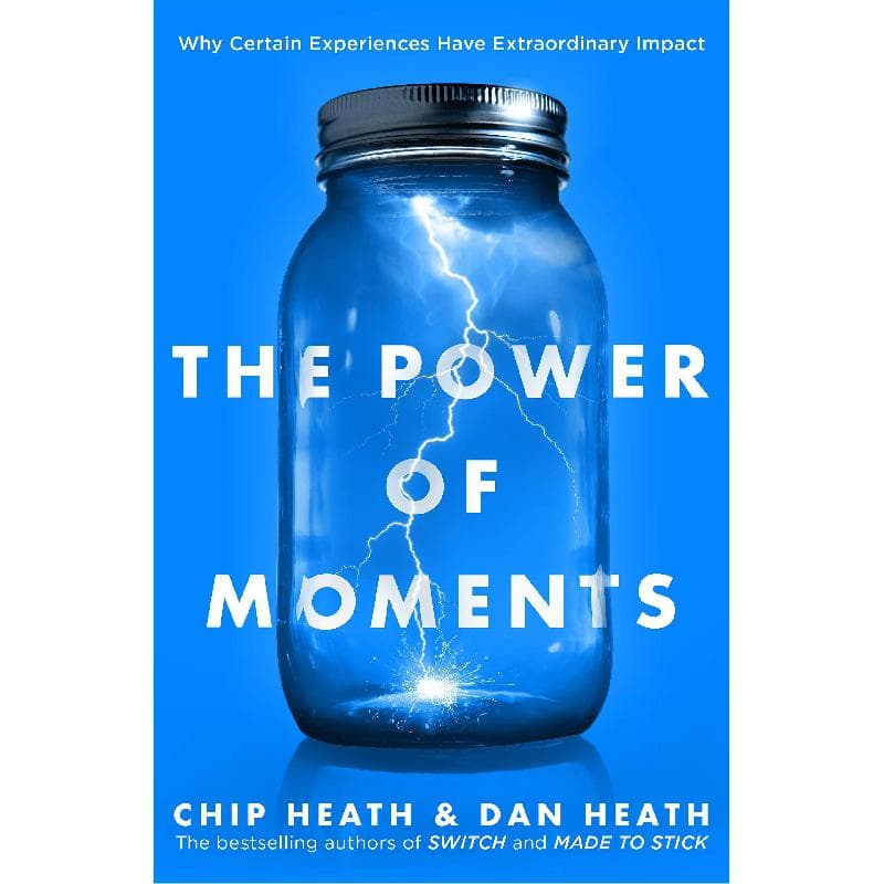 The Power of Moments - Why Certain Experiences Have Extraordinary Impact