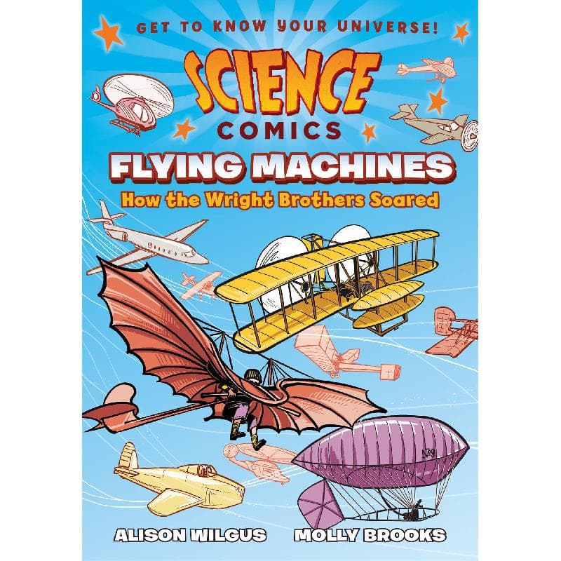 Science Comics: Flying Machines, How The Wright Brothers Soared