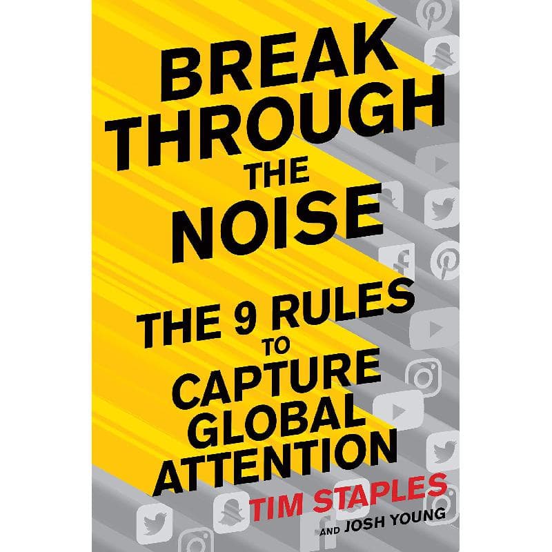 Breaking Through The Noise - The 9 Rules to Capture Global Attention