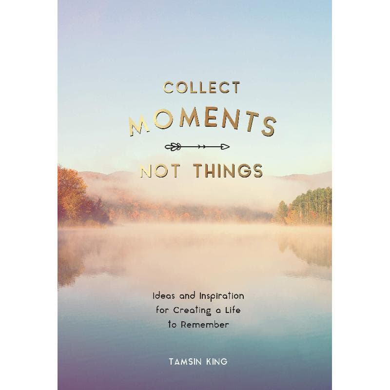 Collect Moments, Not Things
