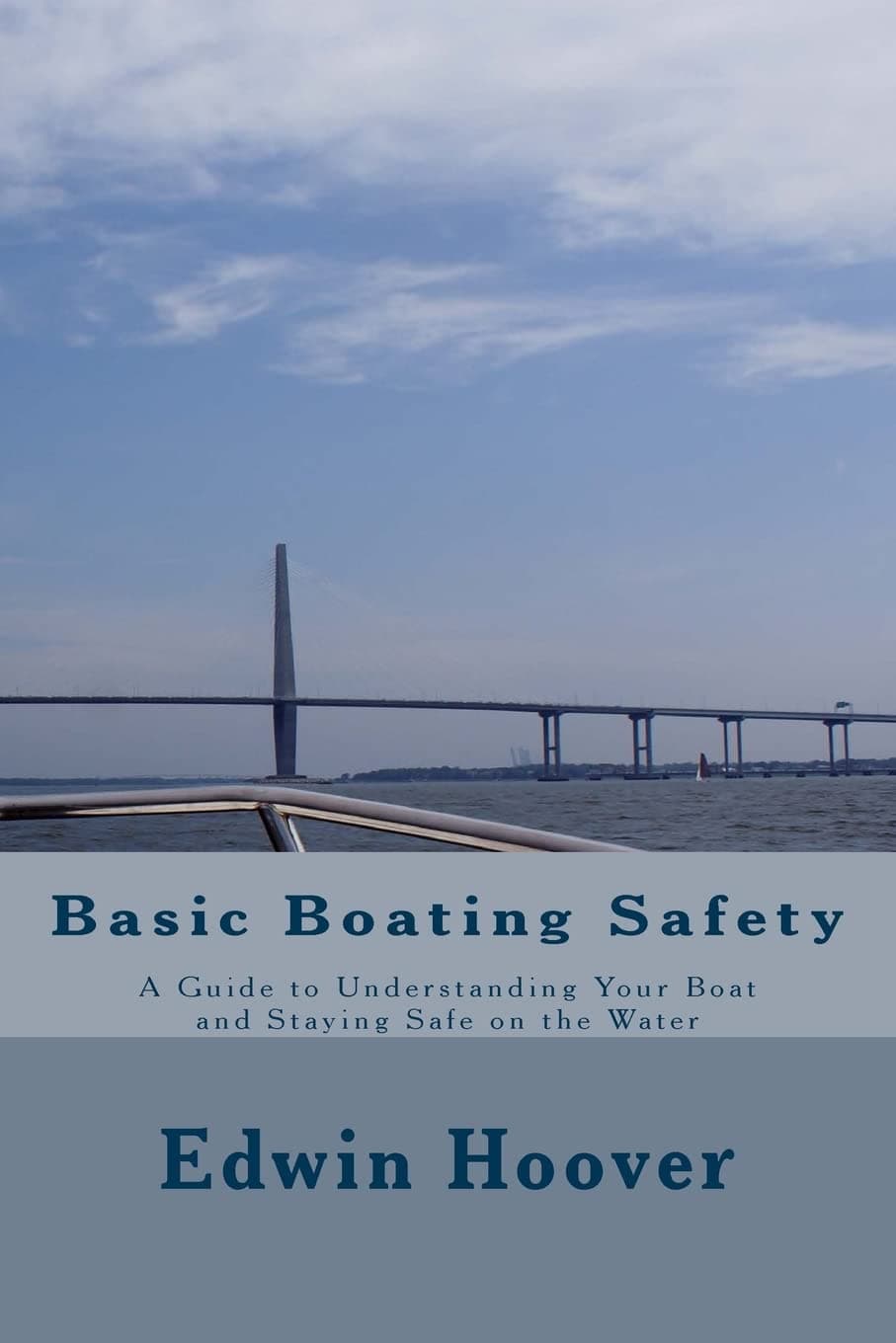 Basic Boating Safety: A Guide to Understanding Your Boat and Staying Safe on the Water