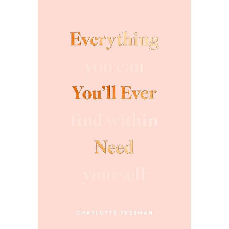 Everything You'll Ever Need - You Can Find within Yourself