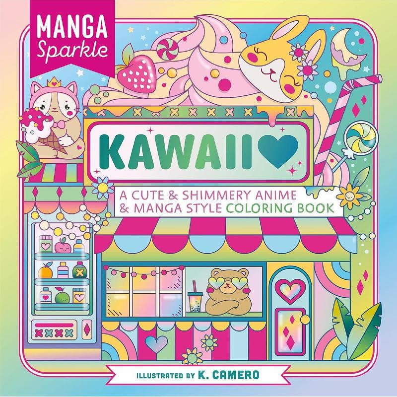 Manga Sparkle: Kawaii - A Cute & Shimmery Anime & Manga Style Coloring Book
