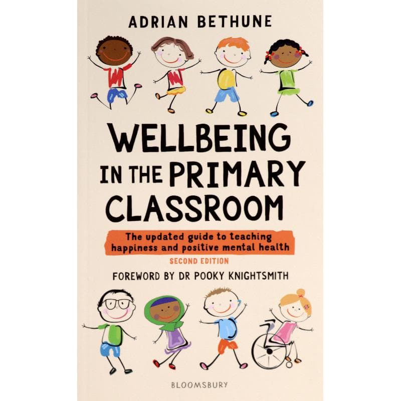 Wellbeing in The Primary Classroom, 2nd Edition - The Updated Guide to Teaching Happiness and Positive Mental Health