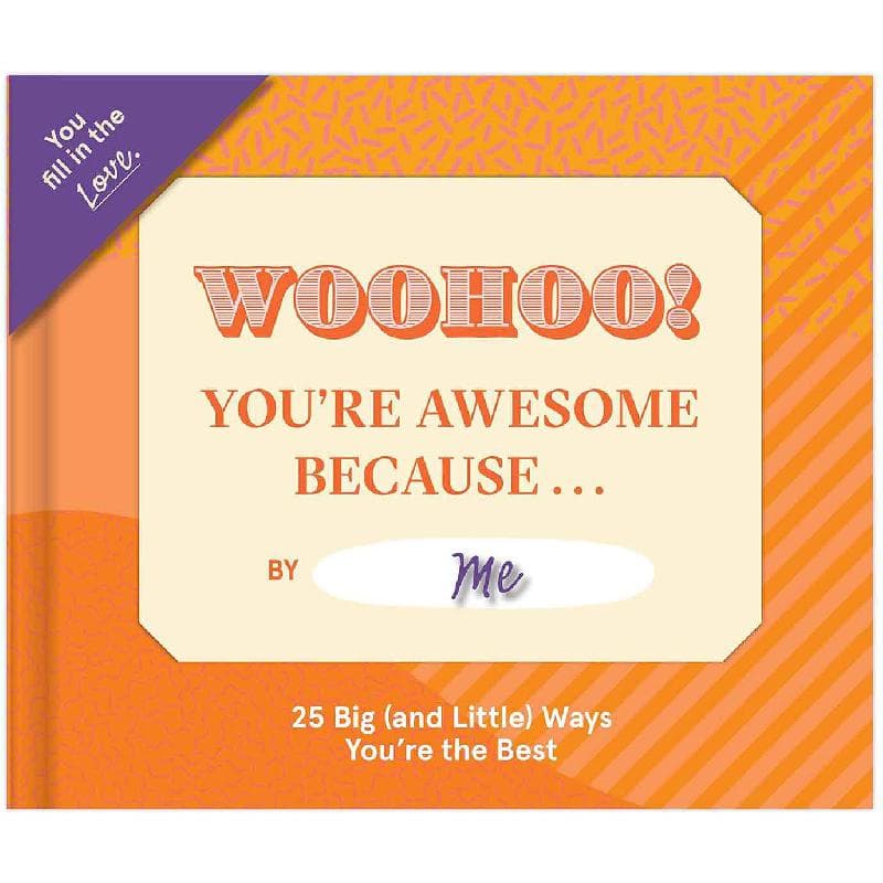 Woohoo! You're Awesome Because... (You Fill in The Love Journal)