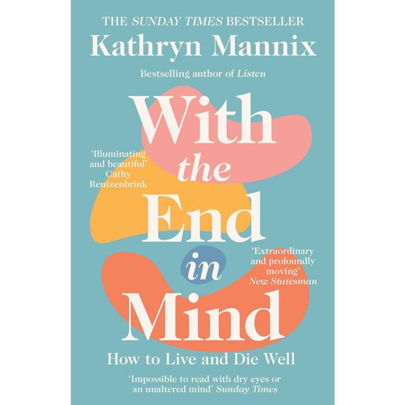 With The End in Mind: How to Live and Die Well