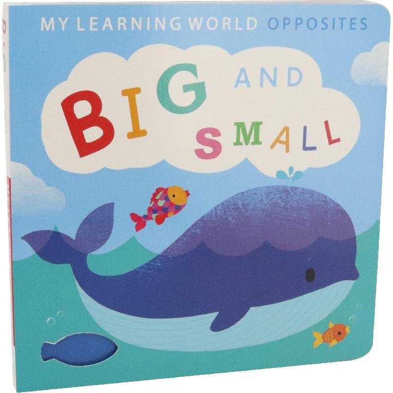 My Learning World: Opposites, Big and Small