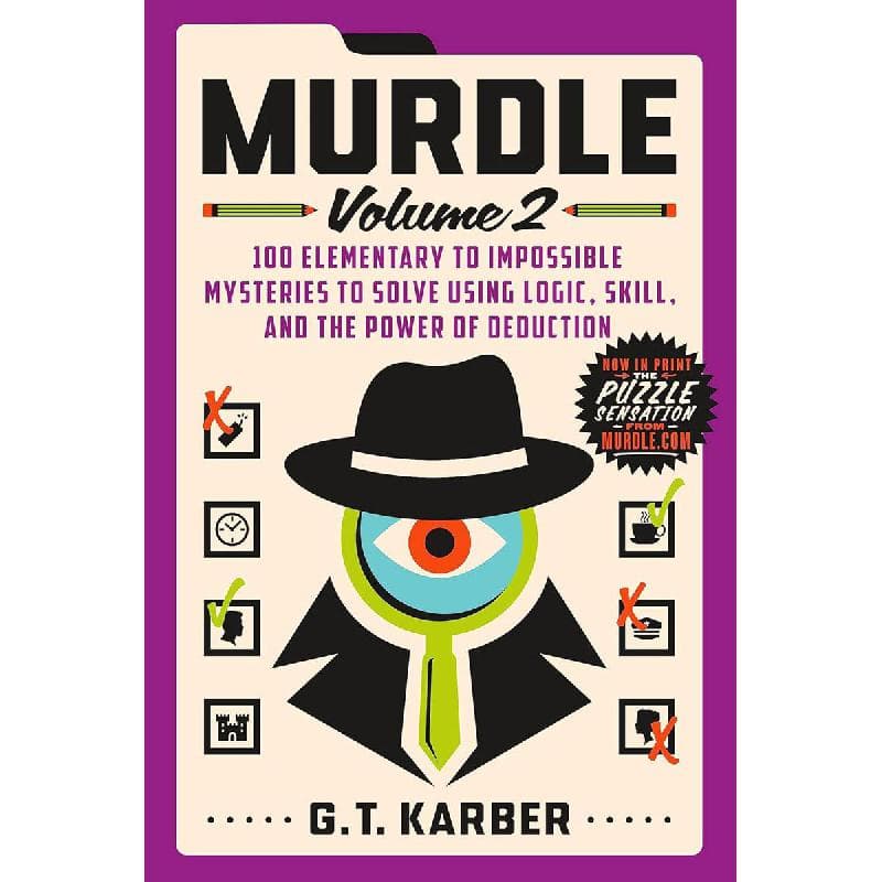 Murdle, Volume 2 - 100 Elementary to Impossible Mysteries to Solve Using Logic, Skill, and The Power of Deduction