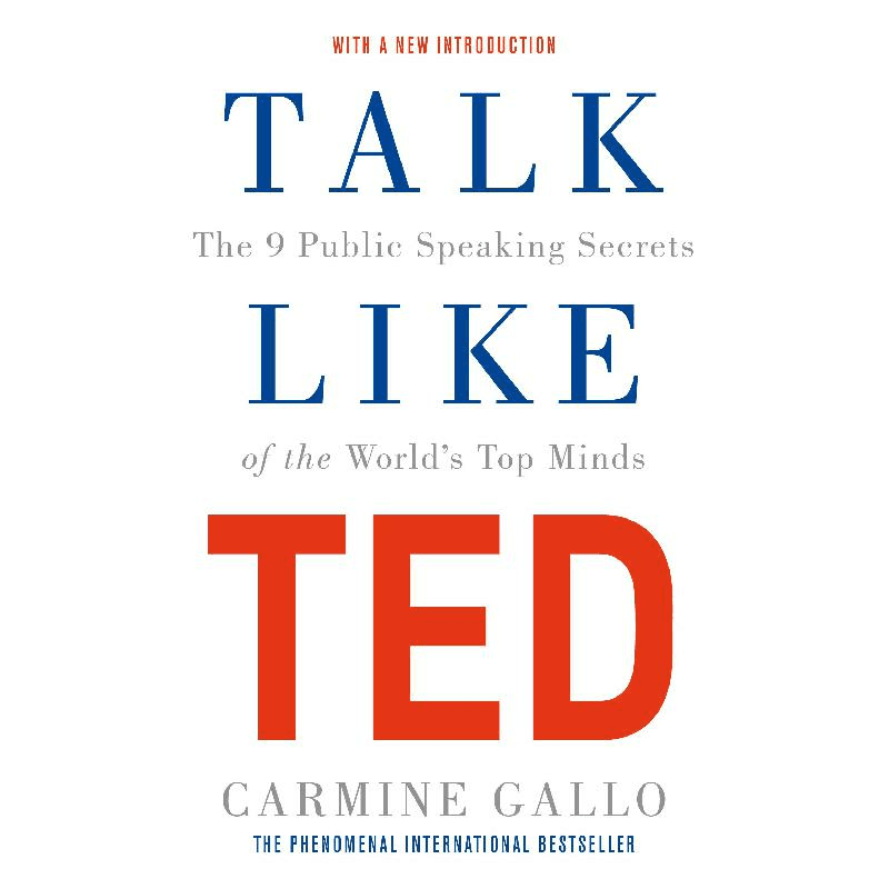 Talk Like Ted - The 9 Public Speaking Secrets of The World's Top Minds with A New Introduction