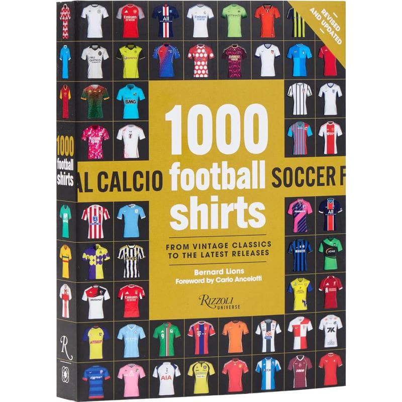 1000 Football Shirts: From Vintage Classics to The Latest Releases