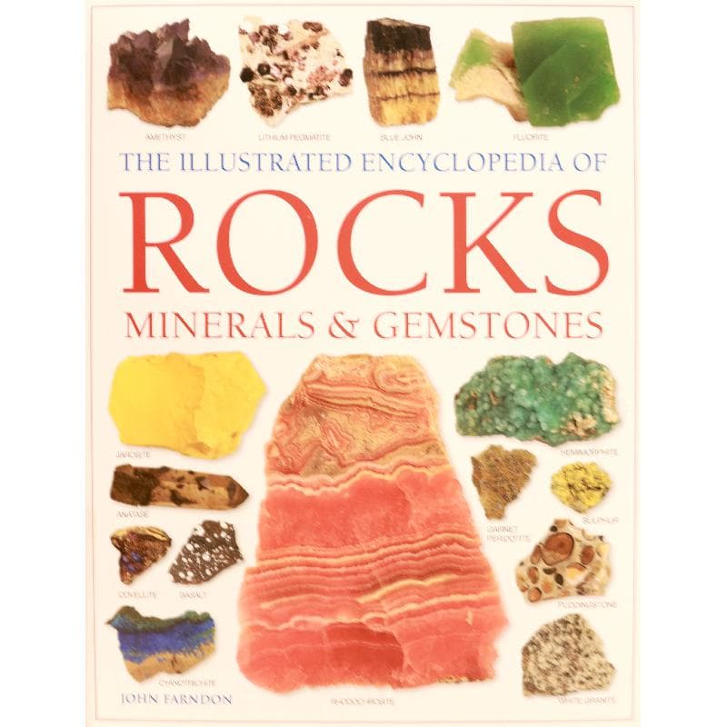 The Illustrated Encyclopedia of Rocks, Minerals & Gemstones