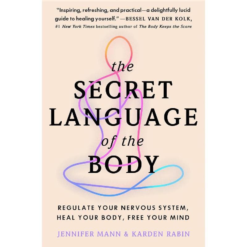 The Secret Language of The Body - Regulate Your Nervous System, Heal Your Body, Free Your Mind