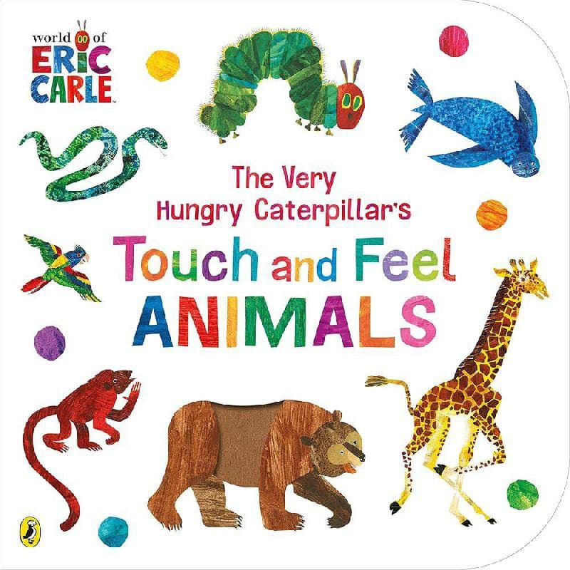 The Very Hungry Caterpillar's: Touch and Feel Animals (World of Eric Carle)