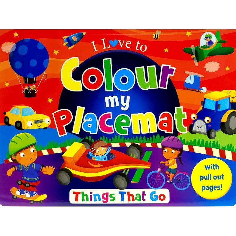 I Love to Colour My Placemat: Things That Go - with Pull Out Pages!